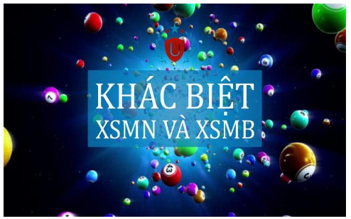 Sự khác biệt mà mọi người nên biết về XSMB và XSMN